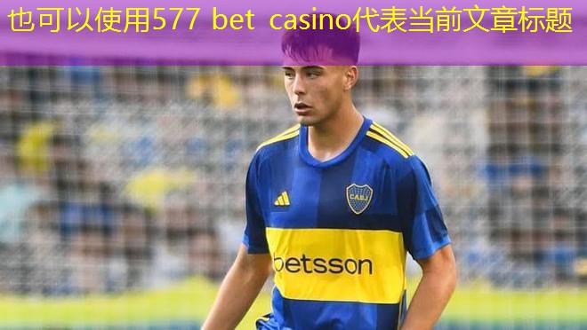 577 bet casino 577 bet casino